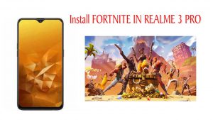 HOW TO INSTALL FORTNITE IN REALME 3 PRO w